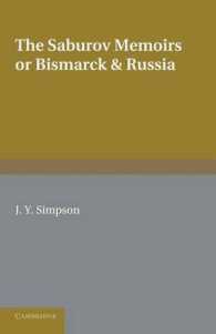 The Saburov Memoirs: or, Bismarck and Russia : Being Fresh Light on the Leagues of the Three Emperors, 1881