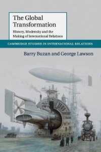 グローバルな変容：歴史、モダニティと国際関係論の形成<br>The Global Transformation : History, Modernity and the Making of International Relations (Cambridge Studies in International Relations)