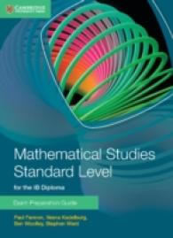 IBディプロマ対応テキスト　数学　試験準備ガイド：標準レベル<br>Mathematical Studies Standard Level for the IB Diploma Exam Preparation Guide (Ib Diploma)