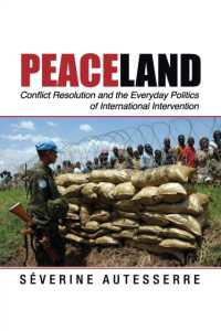 紛争解決と国際介入をめぐる日常の政治学<br>Peaceland : Conflict Resolution and the Everyday Politics of International Intervention (Problems of International Politics)