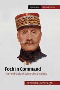 Foch in Command : The Forging of a First World War General (Cambridge Military Histories)