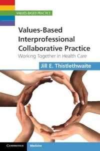 Values-Based Interprofessional Collaborative Practice : Working Together in Health Care (Values-based Practice)