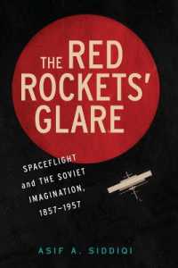 スプートニク打ち上げとロシアの宇宙への夢<br>The Red Rockets' Glare : Spaceflight and the Russian Imagination, 1857-1957 (Cambridge Centennial of Flight)