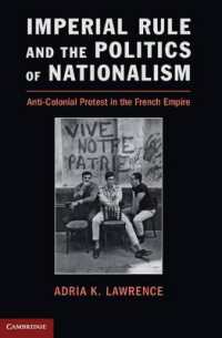 フランス帝国の反植民地主義運動史<br>Imperial Rule and the Politics of Nationalism : Anti-Colonial Protest in the French Empire (Problems of International Politics)
