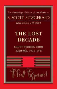 フィッツジェラルド全集：失われた十年：『エスクワイア』誌掲載短編集1936-41年<br>Fitzgerald: the Lost Decade : Short Stories from Esquire, 1936-1941 (The Cambridge Edition of the Works of F. Scott Fitzgerald)