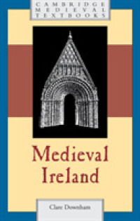 アイルランド中世史入門<br>Medieval Ireland (Cambridge Medieval Textbooks)