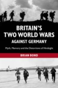 Britain's Two World Wars against Germany : Myth, Memory and the Distortions of Hindsight