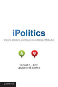 ニューメディア時代の市民、選挙と統治<br>iPolitics : Citizens, Elections, and Governing in the New Media Era