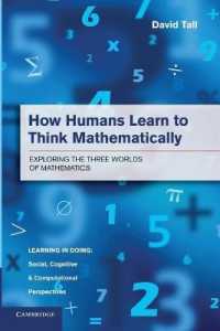 数学的思考の発達<br>How Humans Learn to Think Mathematically : Exploring the Three Worlds of Mathematics (Learning in Doing: Social, Cognitive and Computational Perspectives)
