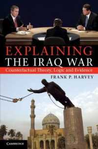 イラク戦争解明<br>Explaining the Iraq War : Counterfactual Theory, Logic and Evidence