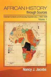 史料で読むアフリカ史<br>African History through Sources: Volume 1, Colonial Contexts and Everyday Experiences, c.1850-1946