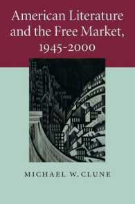 アメリカ文学と自由市場1945-2000年<br>American Literature and the Free Market, 1945-2000 (Cambridge Studies in American Literature and Culture)