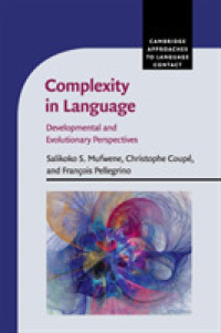 言語における複雑性：発達と進化の視座<br>Complexity in Language : Developmental and Evolutionary Perspectives (Cambridge Approaches to Language Contact)