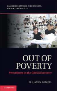 搾取工場の擁護：生活水準の向上と経済成長<br>Out of Poverty : Sweatshops in the Global Economy (Cambridge Studies in Economics, Choice, and Society)