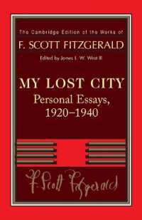 ケンブリッジ版　フィッツジェラルド全集　「マイ・ロスト・シティー」：自伝的エッセイ集1920-1940年<br>Fitzgerald: My Lost City : Personal Essays, 1920-1940 (The Cambridge Edition of the Works of F. Scott Fitzgerald)
