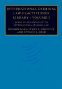 国際刑法実務叢書　第１巻：国際刑法における責任形態<br>International Criminal Law Practitioner Library: Volume 1, Forms of Responsibility in International Criminal Law