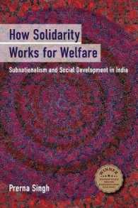 インドにみる連帯と福祉<br>How Solidarity Works for Welfare : Subnationalism and Social Development in India (Cambridge Studies in Comparative Politics)