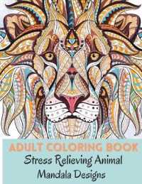 Adult Coloring Book : Stress Relieving Animal Mandala Designs Relaxation Animal Designs and Patterns Coloring and Activity Book for Adults