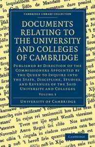Documents Relating to the University and Colleges of Cambridge (Cambridge Library Collection - Cambridge)