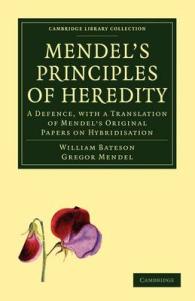 Mendel's Principles of Heredity : A Defence, with a Translation of Mendel's Original Papers on Hybridisation (Cambridge Library Collection - Darwin, Evolution and Genetics)