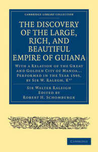 The Discovery of the Large, Rich, and Beautiful Empire of Guiana : With a Relation of the Great and Golden City of Manoa... Performed in the Year 1595, by Sir W. Ralegh, Knt (Cambridge Library Collection - Hakluyt First Series)