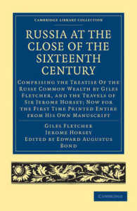Russia at the Close of the Sixteenth Century : Comprising the Treatise of the Russe Common Wealth by Giles Fletcher, and the Travels of Sir Jerome Horsey; Now for the First Time Printed Entire from His Own Manuscript (Cambridge Library Collection - H