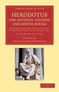 Herodotus: the Seventh， Eighth， and Ninth Books 2 Volume Set in 3 Paperback Pieces : With Introduction， Text， Apparatus， Commentary， Appendices， Indices， Maps (Cambridge Library Collection - Classics)
