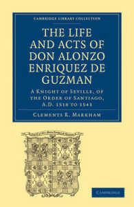 The Life and Acts of Don Alonzo Enriquez de Guzman: a Knight of Seville, of the Order of Santiago, A.D. 1518 to 1543 : Translated from an Original and Inedited Manuscript in the National Library at Madrid, with Notes and an Introduction (Cambridge Li