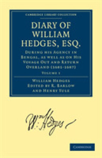 Diary of William Hedges, Esq. (Afterwards Sir William Hedges), during his Agency in Bengal, as well as on His Voyage Out and Return Overland (1681-1687) (Cambridge Library Collection - Hakluyt First Series)