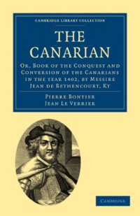 The Canarian : Or, Book of the Conquest and Conversion of the Canarians in the year 1402, by Messire Jean de Bethencourt, Kt (Cambridge Library Collection - Hakluyt First Series)
