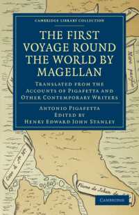 First Voyage Round the World by Magellan : Translated from the Accounts of Pigafetta and Other Contemporary Writers (Cambridge Library Collection - Hakluyt First Series)