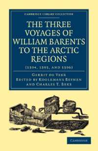 Three Voyages of William Barents to the Arctic Regions (1594, 1595, and 1596) (Cambridge Library Collection - Hakluyt First Series)