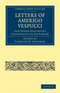 Letters of Amerigo Vespucci, and Other Documents Illustrative of his Career (Cambridge Library Collection - Hakluyt First Series)