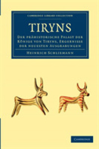 Tiryns : Der Prähistorische Palast der Könige von Tiryns, Ergebnisse der Neuesten Ausgrabungen (Cambridge Library Collection - Archaeology)
