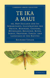 Te Ika a Maui : Or, New Zealand and its Inhabitants, Illustrating the Origin, Manners, Customs, Mythology, Religion, Rites, Songs, Proverbs, Fables, and Language of the Natives (Cambridge Library Collection - History of Oceania)