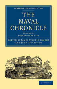 The Naval Chronicle: Volume 1, January-July 1799 : Containing a General and Biographical History of the Royal Navy of the United Kingdom with a Variety of Original Papers on Nautical Subjects (Cambridge Library Collection - Naval Chronicle)