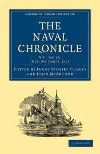 The Naval Chronicle: Volume 18, July-December 1807 : Containing a General and Biographical History of the Royal Navy of the United Kingdom with a Variety of Original Papers on Nautical Subjects (Cambridge Library Collection - Naval Chronicle)