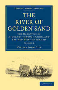 The River of Golden Sand : The Narrative of a Journey through China and Eastern Tibet to Burmah (Cambridge Library Collection - Travel and Exploration in Asia)