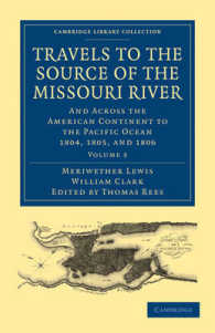 Travels to the Source of the Missouri River : And Across the American Continent to the Pacific Ocean 1804, 1805, and 1806 (Travels of the Source of the Missouri River and Across the American Continent to the Pacific Ocean 3 Volume Set)