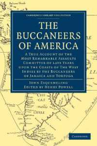 The Buccaneers of America : A True Account of the Most Remarkable Assaults Committed of Late Years upon the Coasts of the West Indies by the Buccaneers of Jamaica and Tortuga (Cambridge Library Collection - Naval and Military History)
