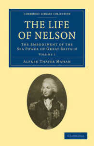 The Life of Nelson : The Embodiment of the Sea Power of Great Britain (Cambridge Library Collection - Naval and Military History)