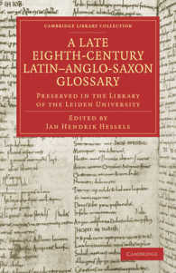 A Late Eighth-Century Latin-Anglo-Saxon Glossary Preserved in the Library of the Leiden University (Cambridge Library Collection - Medieval History)