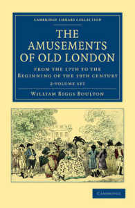 The Amusements of Old London (2-Volume Set) : Being a Survey of the Sports and Pastimes, Tea Gardens and Parks, Playhouses and Other Diversions of the