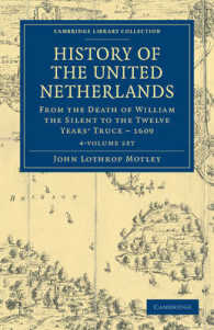 History of the United Netherlands (4-Volume Set) : From the Death of William the Silent to the Twelve Years' Truce -1609 (Cambridge Library Collection