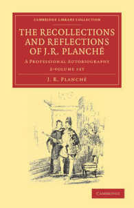 The Recollections and Reflections of J. R. Planche (2-Volume Set) : A Professional Autobiography (Cambridge Library Collection: Music) （Reissue）