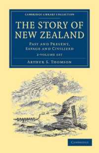 The Story of New Zealand 2 Volume Set : Past and Present， Savage and Civilized (Cambridge Library Collection - History of Oceania)