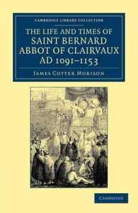 The Life and Times of Saint Bernard, Abbot of Clairvaux, AD 1091-1153 (Cambridge Library Collection - Medieval History)