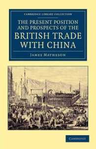 The Present Position and Prospects of the British Trade with China : Together with an Outline of Some Leading Occurrences in its Past History (Cambridge Library Collection - East and South-east Asian History)