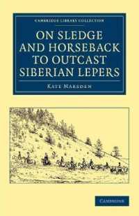 On Sledge and Horseback to Outcast Siberian Lepers (Cambridge Library Collection - Travel, Europe)