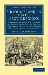Sir John Franklin and the Arctic Regions : A Narrative Showing the Progress of the British Enterprise for the Discovery of the North-West Passage during the Nineteenth Century (Cambridge Library Collection - Polar Exploration)